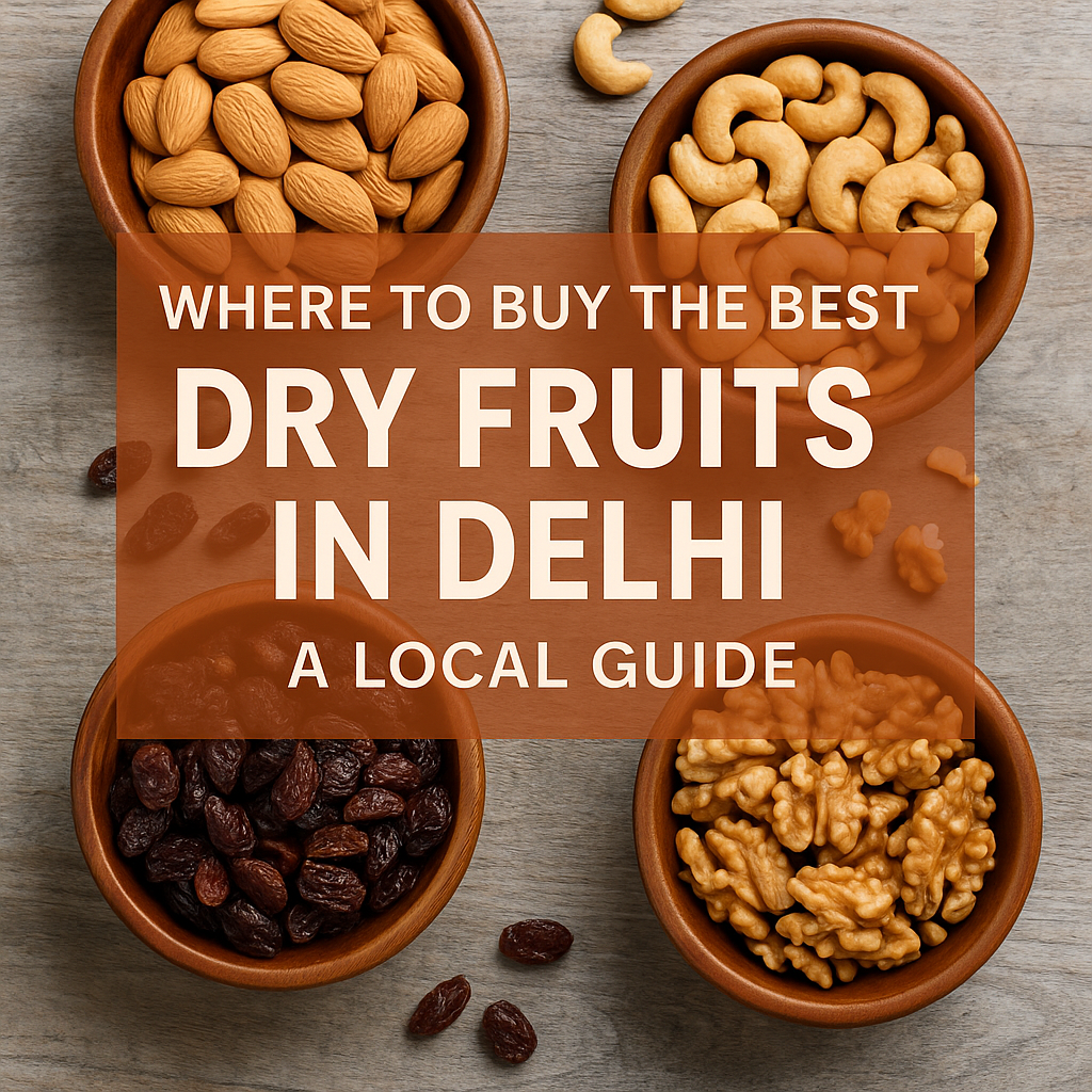 Four wooden bowls filled with almonds, cashews, raisins, and walnuts arranged on a rustic gray wooden surface, with the blog title 'Where to Buy the Best Dry Fruits in Delhi: A Local Guide' written in bold white text over a terracotta overlay.
